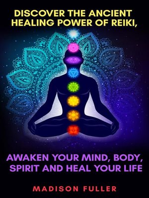 cover image of Discover the Ancient Healing Power of Reiki, Awaken Your Mind, Body, Spirit and Heal Your Life